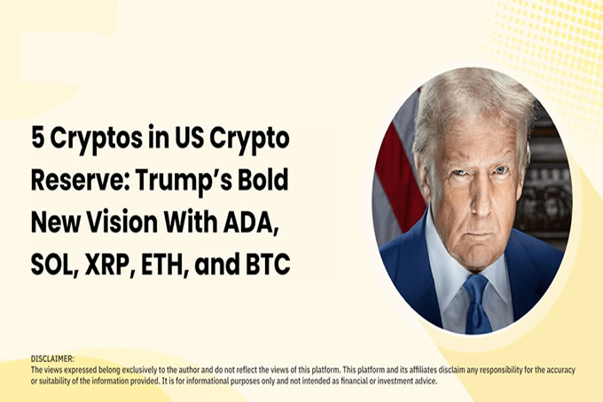 美国加密货币储备中的5 种加密货币：川普对ADA、SOL、RP、ETH 和BTC 的大胆新愿景